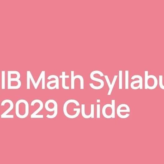 IB数学大纲更新:2029首考,AA/AI到底改了什么?附IB备考资料领取方式